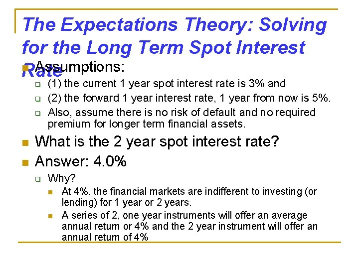The Expectations Theory: Solving for the Long Term Spot Interest n Assumptions: Rate q