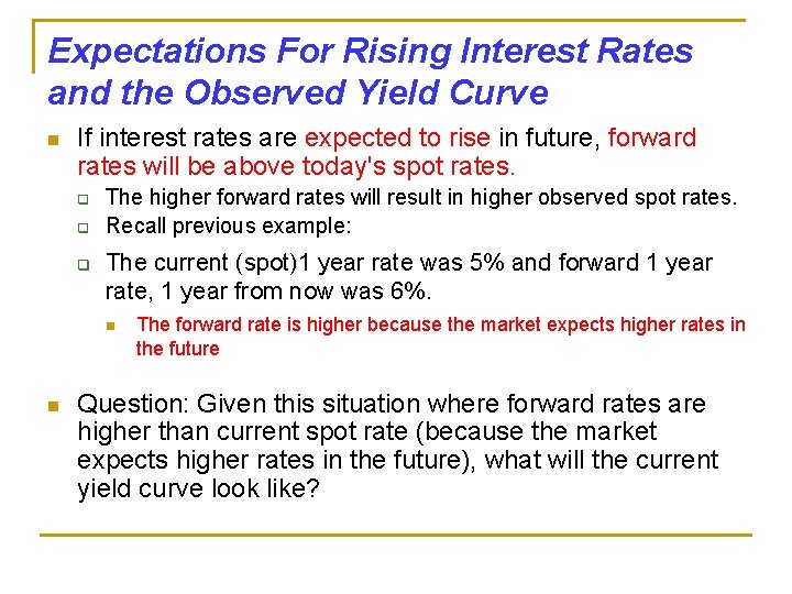 Expectations For Rising Interest Rates and the Observed Yield Curve n If interest rates