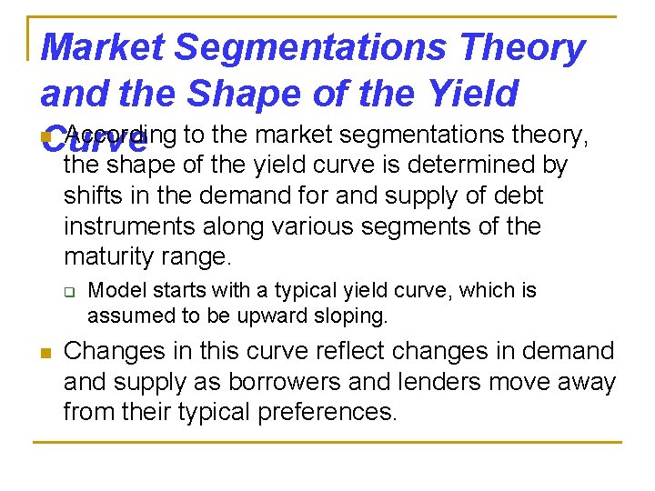 Market Segmentations Theory and the Shape of the Yield n According to the market