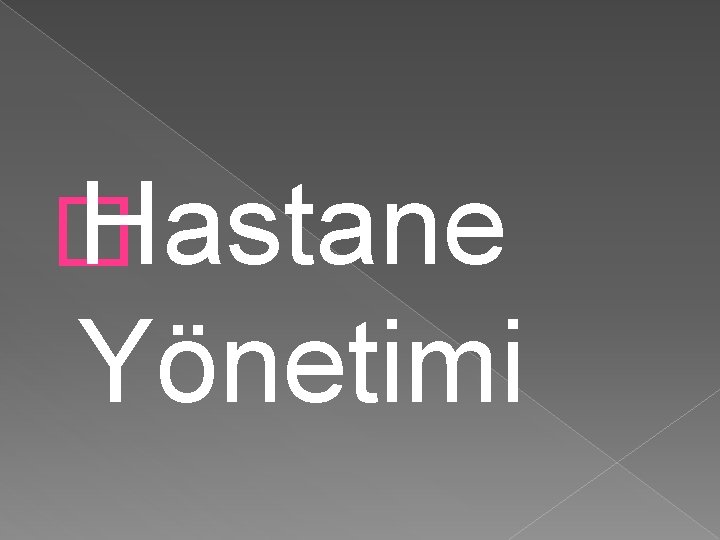 � Hastane Yönetimi 