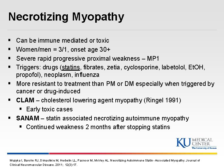 Necrotizing Myopathy § § Can be immune mediated or toxic Women/men = 3/1, onset Necrotizing Myopathy § § Can be immune mediated or toxic Women/men = 3/1, onset
