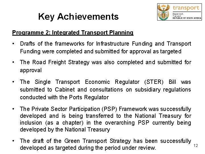 Key Achievements Programme 2: Integrated Transport Planning • Drafts of the frameworks for Infrastructure