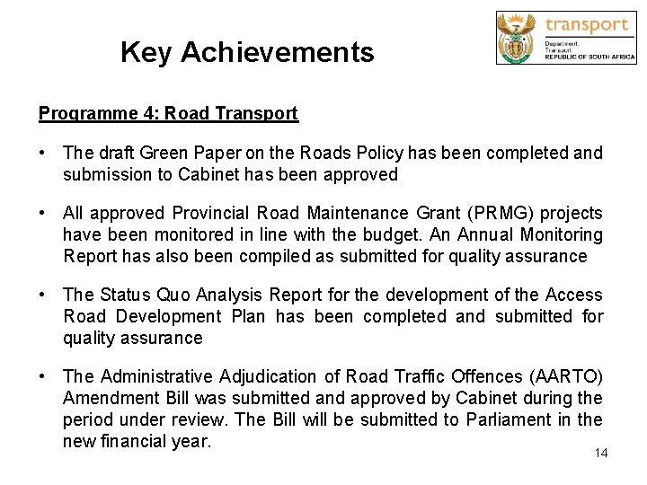 Key Achievements Programme 4: Road Transport • The draft Green Paper on the Roads