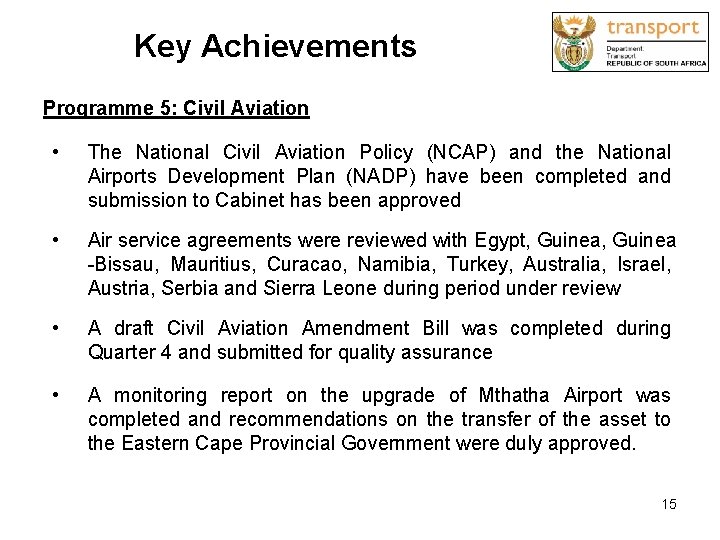 Key Achievements Programme 5: Civil Aviation • The National Civil Aviation Policy (NCAP) and