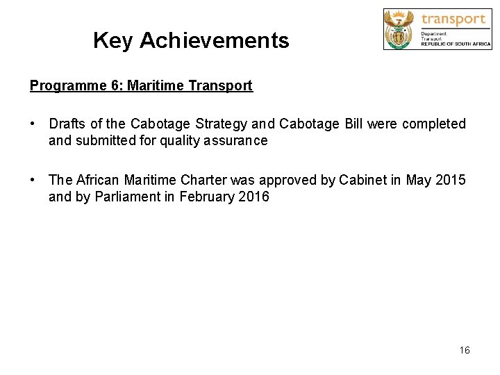 Key Achievements Programme 6: Maritime Transport • Drafts of the Cabotage Strategy and Cabotage