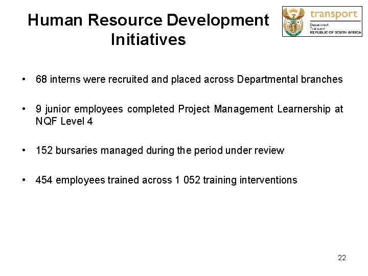 Human Resource Development Initiatives • 68 interns were recruited and placed across Departmental branches