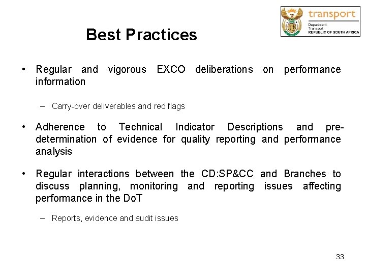 Best Practices • Regular and vigorous EXCO deliberations on performance information – Carry-over deliverables