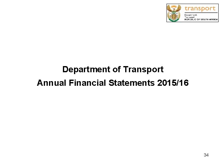 Department of Transport Annual Financial Statements 2015/16 34 