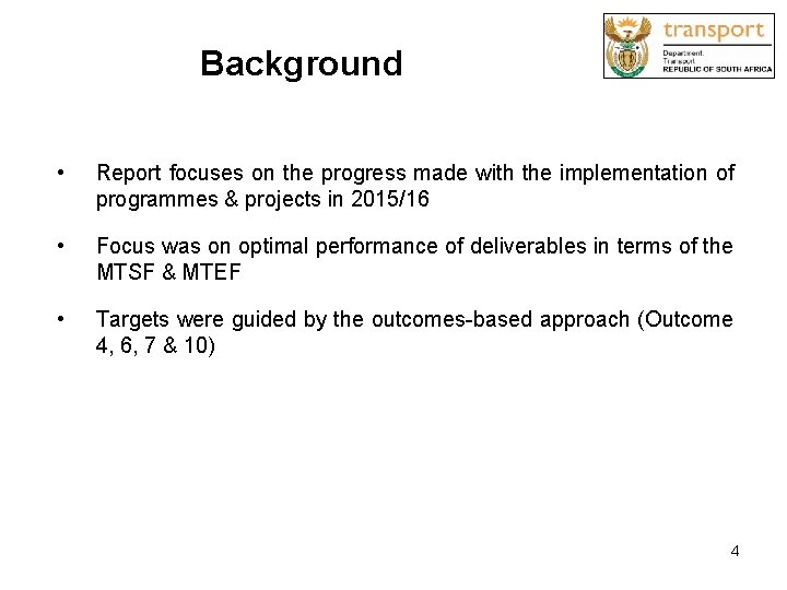 Background • Report focuses on the progress made with the implementation of programmes &