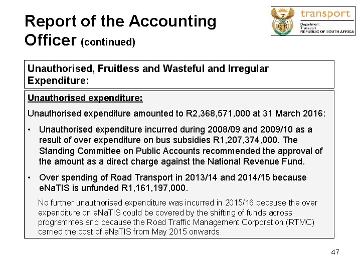 Report of the Accounting Officer (continued) Unauthorised, Fruitless and Wasteful and Irregular Expenditure: Unauthorised