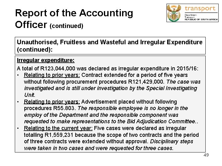 Report of the Accounting Officer (continued) Unauthorised, Fruitless and Wasteful and Irregular Expenditure (continued):