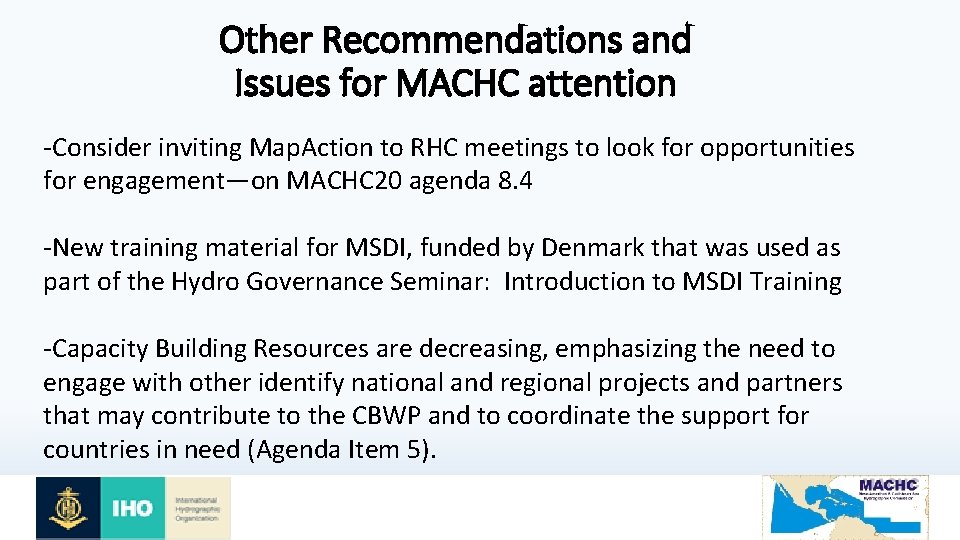 Other Recommendations and Issues for MACHC attention -Consider inviting Map. Action to RHC meetings