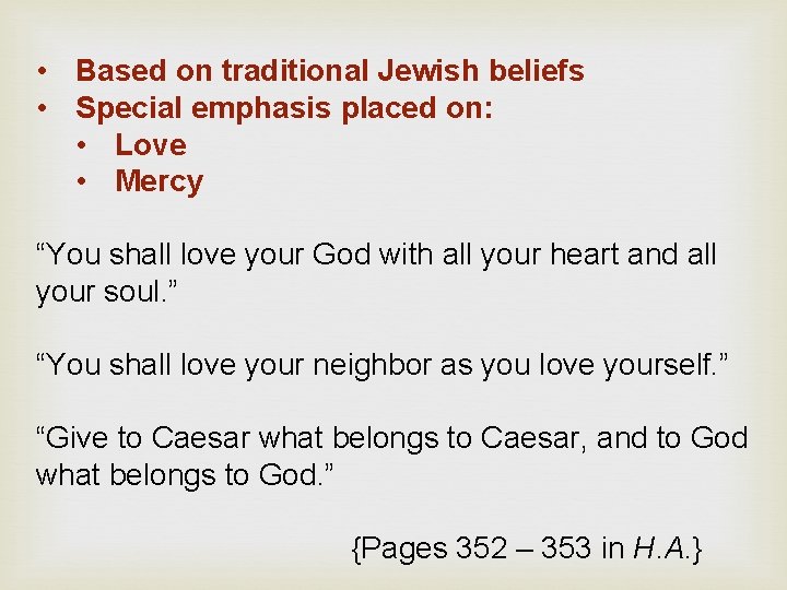  • Based on traditional Jewish beliefs • Special emphasis placed on: • Love
