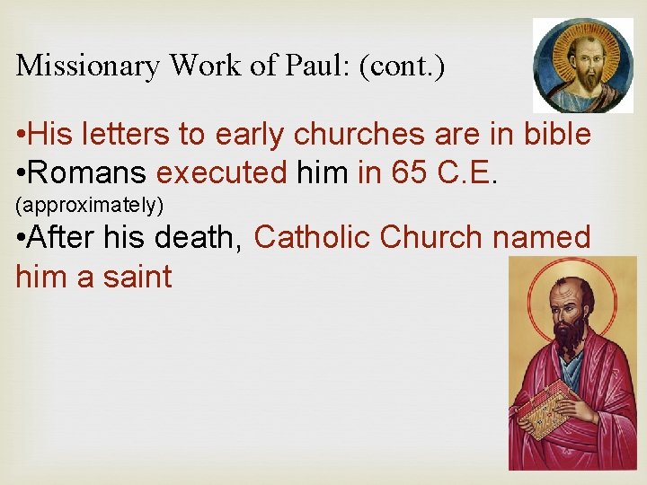 Missionary Work of Paul: (cont. ) • His letters to early churches are in