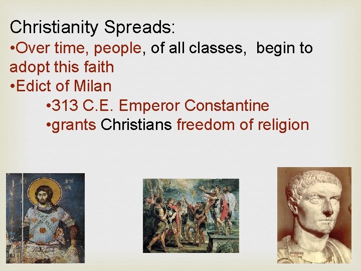 Christianity Spreads: • Over time, people, of all classes, begin to adopt this faith