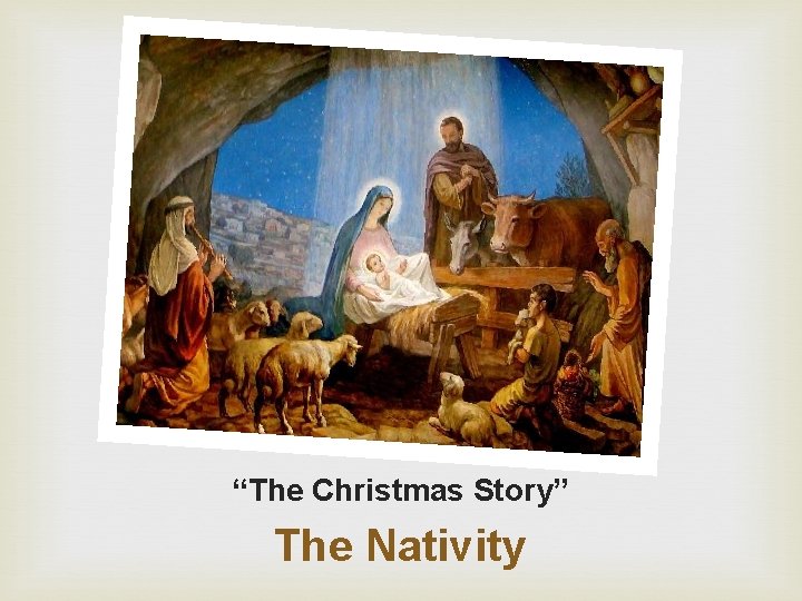 “The Christmas Story” The Nativity 