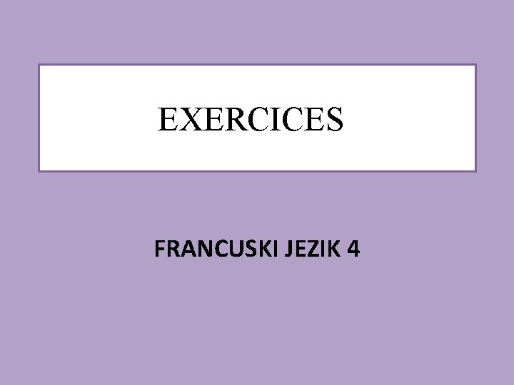EXERCICES FRANCUSKI JEZIK 4 
