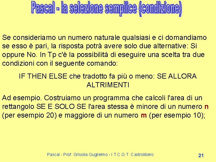 Se consideriamo un numero naturale qualsiasi e ci domandiamo se esso è pari, la Se consideriamo un numero naturale qualsiasi e ci domandiamo se esso è pari, la