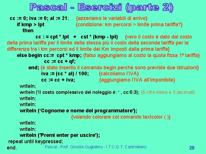 cc : = 0; iva : = 0; al : = 21; {azzeriamo le cc : = 0; iva : = 0; al : = 21; {azzeriamo le