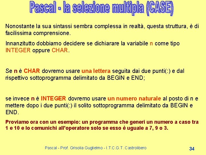 Nonostante la sua sintassi sembra complessa in realtà, questa struttura, è di facilissima comprensione. Nonostante la sua sintassi sembra complessa in realtà, questa struttura, è di facilissima comprensione.