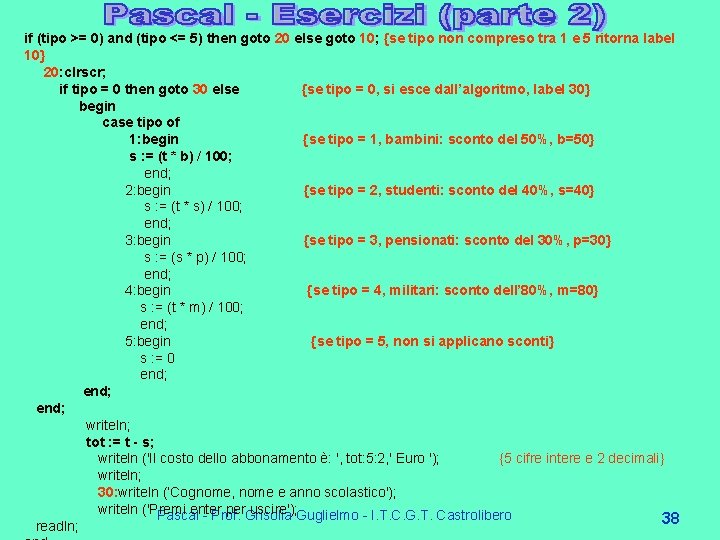 if (tipo >= 0) and (tipo <= 5) then goto 20 else goto 10; if (tipo >= 0) and (tipo <= 5) then goto 20 else goto 10;