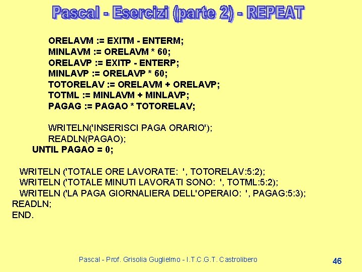 ORELAVM : = EXITM - ENTERM; MINLAVM : = ORELAVM * 60; ORELAVP : ORELAVM : = EXITM - ENTERM; MINLAVM : = ORELAVM * 60; ORELAVP :