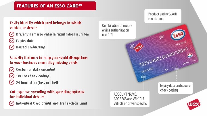 FEATURES OF AN ESSO CARD™ Easily identify which card belongs to which vehicle or FEATURES OF AN ESSO CARD™ Easily identify which card belongs to which vehicle or
