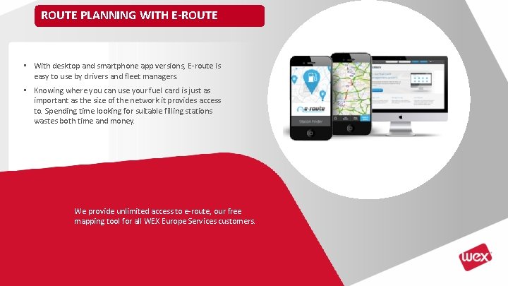 ROUTE PLANNING WITH E-ROUTE • With desktop and smartphone app versions, E-route is easy ROUTE PLANNING WITH E-ROUTE • With desktop and smartphone app versions, E-route is easy
