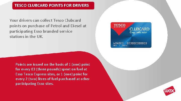TESCO CLUBCARD POINTS FOR DRIVERS Your drivers can collect Tesco Clubcard points on purchase TESCO CLUBCARD POINTS FOR DRIVERS Your drivers can collect Tesco Clubcard points on purchase