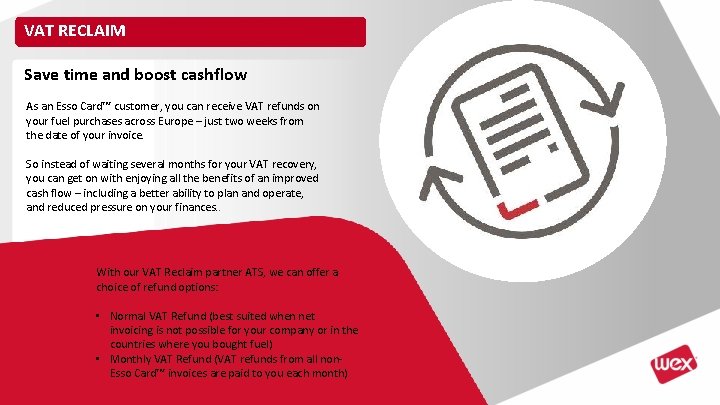 VAT RECLAIM Save time and boost cashflow As an Esso Card™ customer, you can VAT RECLAIM Save time and boost cashflow As an Esso Card™ customer, you can