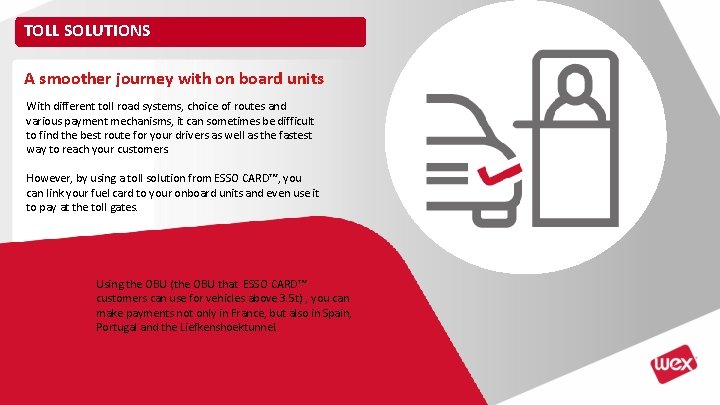 TOLL SOLUTIONS A smoother journey with on board units With different toll road systems, TOLL SOLUTIONS A smoother journey with on board units With different toll road systems,