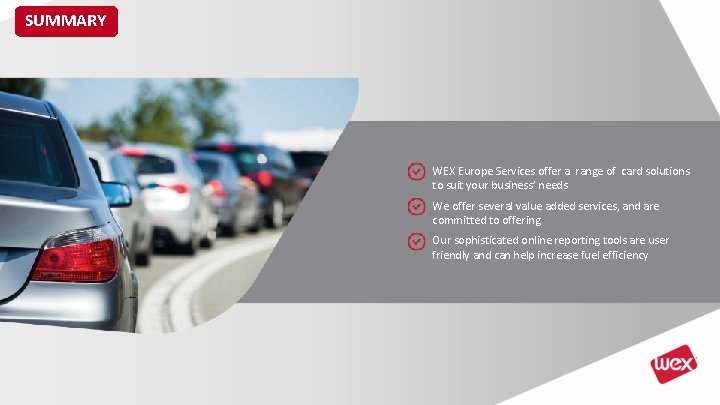 SUMMARY WEX Europe Services offer a range of card solutions to suit your business’ SUMMARY WEX Europe Services offer a range of card solutions to suit your business’