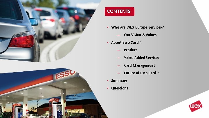 CONTENTS • Who are WEX Europe Services? – Our Vision & Values • About CONTENTS • Who are WEX Europe Services? – Our Vision & Values • About