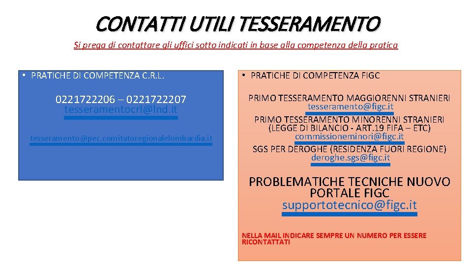 CONTATTI UTILI TESSERAMENTO Si prega di contattare gli uffici sotto indicati in base alla