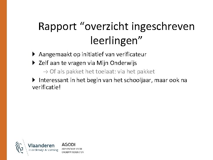 Rapport “overzicht ingeschreven leerlingen” Aangemaakt op initiatief van verificateur Zelf aan te vragen via