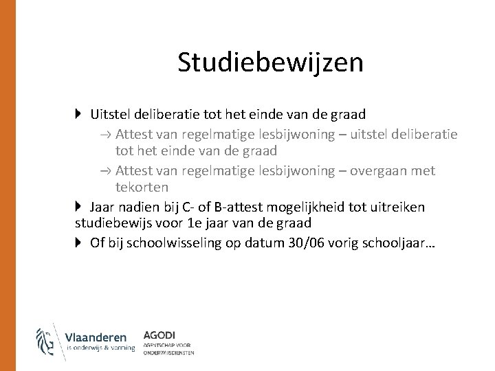 Studiebewijzen Uitstel deliberatie tot het einde van de graad Attest van regelmatige lesbijwoning –