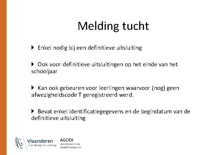 Melding tucht Enkel nodig bij een definitieve uitsluiting Ook voor definitieve uitsluitingen op het Melding tucht Enkel nodig bij een definitieve uitsluiting Ook voor definitieve uitsluitingen op het