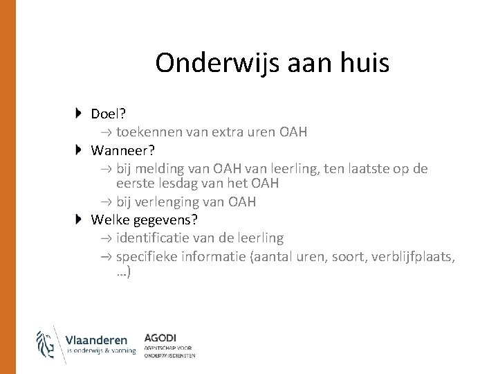 Onderwijs aan huis Doel? toekennen van extra uren OAH Wanneer? bij melding van OAH Onderwijs aan huis Doel? toekennen van extra uren OAH Wanneer? bij melding van OAH