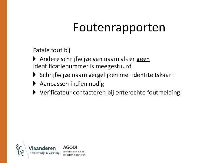 Foutenrapporten Fatale fout bij Andere schrijfwijze van naam als er geen identificatienummer is meegestuurd