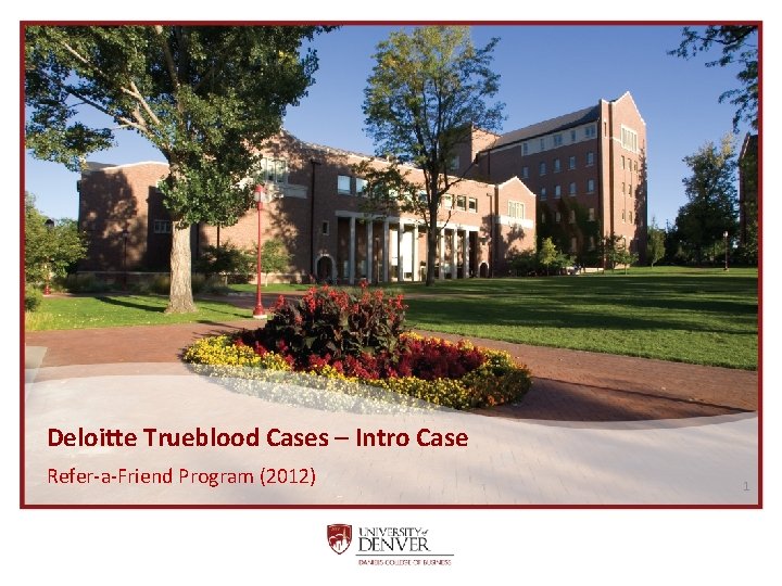 Deloitte Trueblood Cases – Intro Case Refer-a-Friend Program (2012) 1 