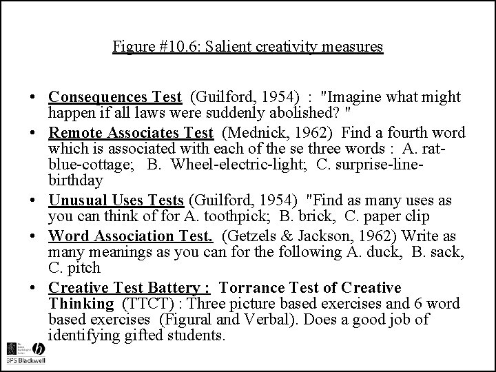 Figure #10. 6: Salient creativity measures • Consequences Test (Guilford, 1954) : "Imagine what