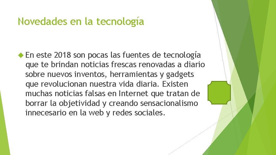 Novedades en la tecnología En este 2018 son pocas las fuentes de tecnología que