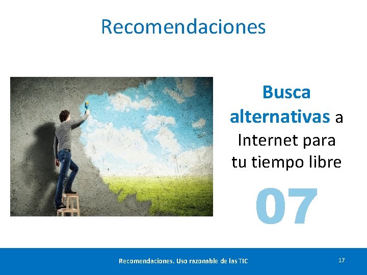 Recomendaciones Busca alternativas a Internet para tu tiempo libre 07 Recomendaciones. Uso razonable de