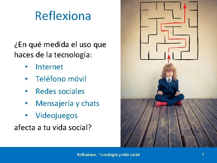 Reflexiona ¿En qué medida el uso que haces de la tecnología: • Internet •