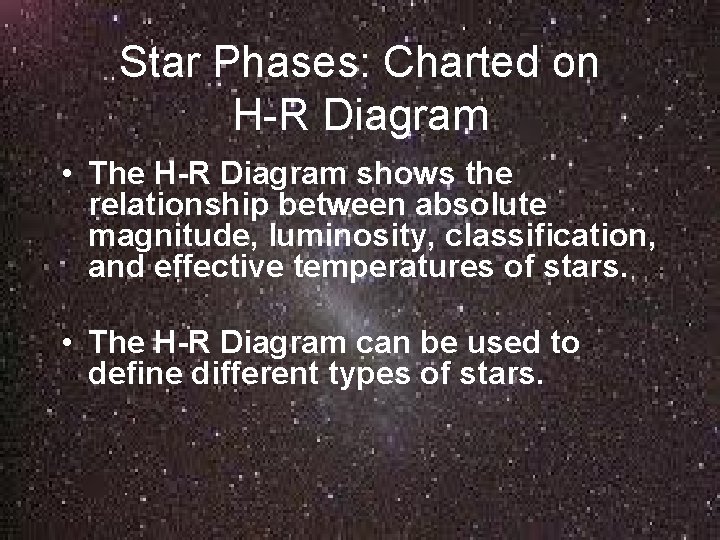 Star Phases: Charted on H-R Diagram • The H-R Diagram shows the relationship between