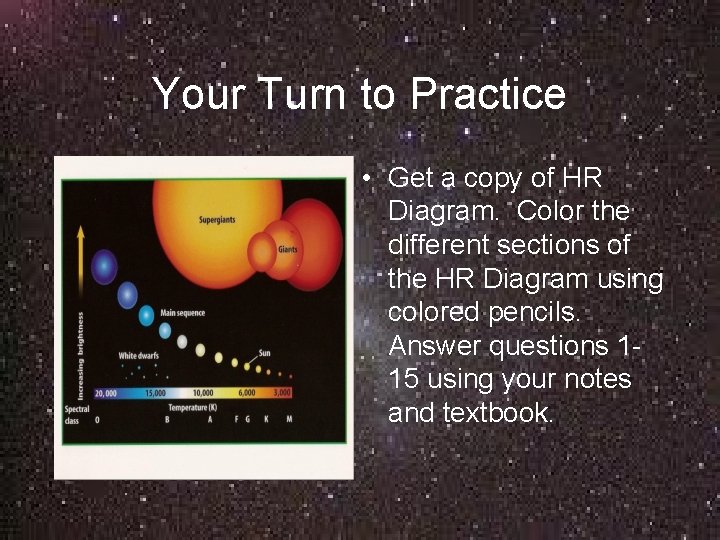 Your Turn to Practice • Get a copy of HR Diagram. Color the different