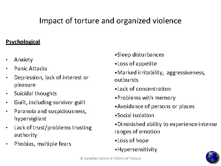 Impact of torture and organized violence Psychological • • Anxiety Panic Attacks Depression, lack