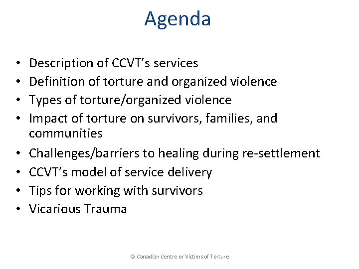 Agenda • • Description of CCVT’s services Definition of torture and organized violence Types