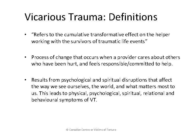 Vicarious Trauma: Definitions • “Refers to the cumulative transformative effect on the helper working