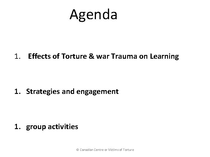 Agenda 1. Effects of Torture & war Trauma on Learning 1. Strategies and engagement